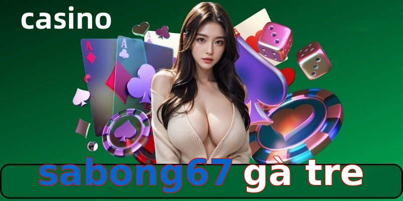 sabong67 gà tre